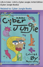 Life in Color : A.B.C.s Cyber Jungle: Artist Edition